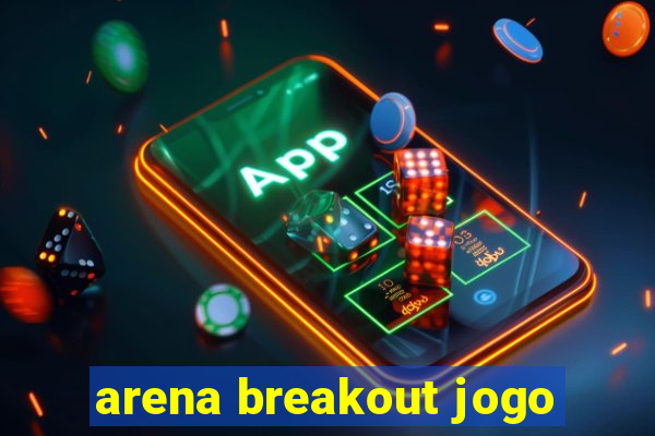 arena breakout jogo